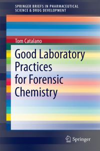 Book Cover for Good Laboratory Practices for Forensic Chemistry by Thomas Catalano