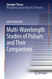 Book Cover for Multi-Wavelength Studies of Pulsars and Their Companions by John Antoniadis