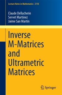 Book Cover for Inverse M-Matrices and Ultrametric Matrices by Claude Dellacherie, Servet Martínez, Jaime San Martín