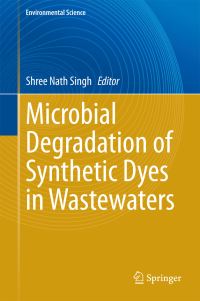 Book Cover for Microbial Degradation of Synthetic Dyes in Wastewaters. Environmental Science by Shree Nath Singh