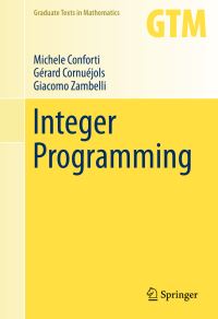 Book Cover for Integer Programming by Michele Conforti, Gerard Cornuejols, Giacomo Zambelli