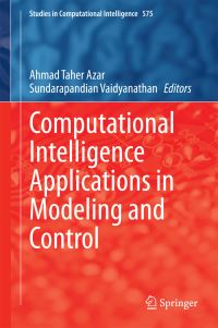 Book Cover for Computational Intelligence Applications in Modeling and Control by Ahmad Taher Azar, Sunddarapandian Vaidyanathan