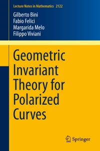 Book Cover for Geometric Invariant Theory for Polarized Curves by Gilberto Bini, Fabio Felici, Margarida Melo, Filippo Viviani