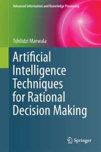 Book Cover for Artificial Intelligence Techniques for Rational Decision Making by Tshilidzi Marwala
