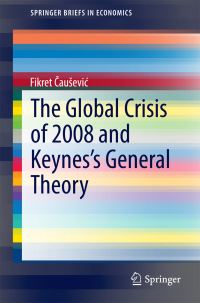 Book Cover for The Global Crisis of 2008 and Keynes's General Theory by Fikret Causevic
