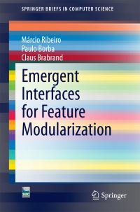 Book Cover for Emergent Interfaces for Feature Modularization by Márcio Ribeiro, Paulo Borba, Claus Brabrand