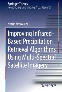 Book Cover for Improving Infrared-Based Precipitation Retrieval Algorithms Using Multi-Spectral Satellite Imagery by Nasrin Nasrollahi