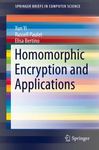 Book Cover for Homomorphic Encryption and Applications by Xun Yi, Russell Paulet, Elisa Bertino