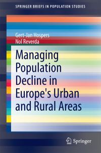 Book Cover for Managing Population Decline in Europe's Urban and Rural Areas by GertJan Hospers, Nol Reverda