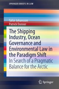 Book Cover for The Shipping Industry, Ocean Governance and Environmental Law in the Paradigm Shift by Tafsir Johansson, Patrick Donner