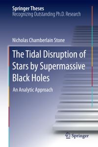 Book Cover for The Tidal Disruption of Stars by Supermassive Black Holes by Nicholas Chamberlain Stone