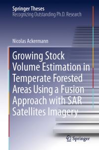 Book Cover for Growing Stock Volume Estimation in Temperate Forested Areas Using a Fusion Approach With SAR Satellites Imagery by Nicolas Ackermann