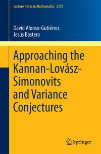 Book Cover for Approaching the Kannan-Lovász-Simonovits and Variance Conjectures by David AlonsoGutierrez, J Bastero