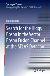 Book Cover for Search for the Higgs Boson in the Vector Boson Fusion Channel at the Atlas Detector by Eric Ouellette
