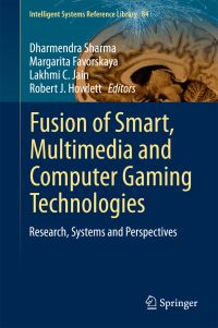 Book Cover for Fusion of Smart, Multimedia and Computer Gaming Technologies by Dharmendra Sharma, Margarita N Favorskaya, L C Jain, Robert J Howlett