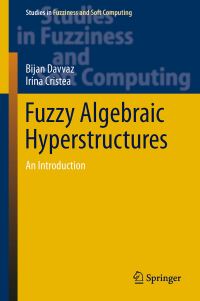 Book Cover for Fuzzy Algebraic Hyperstructures by Bijan Davvaz, Irina Cristea