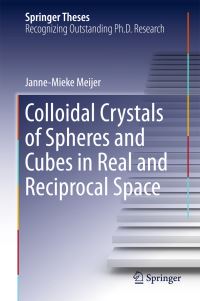 Book Cover for Colloidal Crystals of Spheres and Cubes in Real and Reciprocal Space by Janne-Mieke Meijer