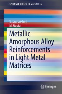 Book Cover for Metallic Amorphous Alloy Reinforcements in Light Metal Matrices by S Jayalakshmi, M Gupta