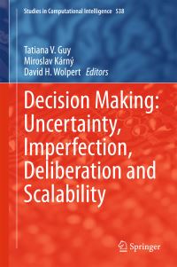 Book Cover for Decision Making by Uncertainty, Imperfection, Deliberation Workshop Scalable Decision Making, ECML PKDD Conference