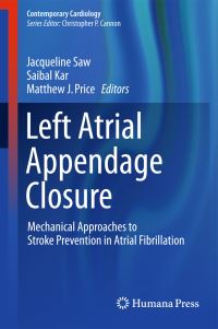 Book Cover for Left Atrial Appendage Closure by Jacqueline Saw, Saibal Kar, Matthew J Price
