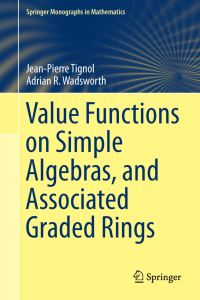Book Cover for Value Functions on Simple Algebras, and Associated Graded Rings by JeanPierre Tignol, Adrian R Wadsworth