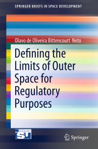 Book Cover for Defining the Limits of Outer Space for Regulatory Purposes by Olavo de Oliviera Bittencourt  Neto
