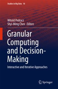 Book Cover for Granular Computing and Decision-Making by Witold Pedrycz, ShyiMing Chen