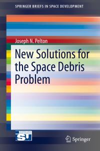 Book Cover for New Solutions for the Space Debris Problem by Joseph N Pelton