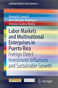 Book Cover for Labor Markets and Multinational Enterprises in Puerto Rico by Ahmad H. Juma'h, Doris Morales-Rodriguez, Antonio Llorens-Rivera