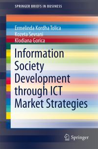 Book Cover for Information Society Development Through ICT Market Strategies by Ermelinda Kordha Tolica, Kozeta Sevrani, Klodiana Gorica