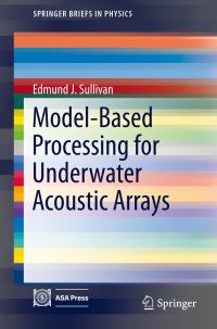 Book Cover for Model-Based Processing for Underwater Acoustic Arrays by Edmund J Sullivan