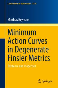 Book Cover for Minimum Action Curves in Degenerate Finsler Metrics by Matthias Heymann
