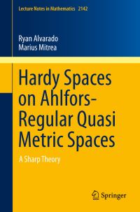 Book Cover for Hardy Spaces on Ahlfors-Regular Quasi Metric Spaces by Ryan Alvarado, Marius Mitrea