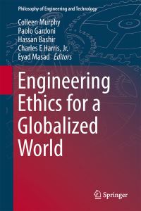 Book Cover for Engineering Ethics for a Globalized World by Colleen Murphy, Paolo Gardoni, Hassan Bashir, C E Harris, Eyad Masad