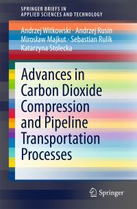 Book Cover for Advances in Carbon Dioxide Compression and Pipeline Transportation Processes by Andrzej Witkowski, Andrzej Rusin, Miroslaw Majkut, Sebastian Rulik, Katarzyna Stolecka