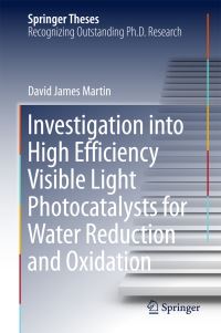 Book Cover for Investigation Into High Efficiency Visible Light Photocatalysts for Water Reduction and Oxidation by David James Martin