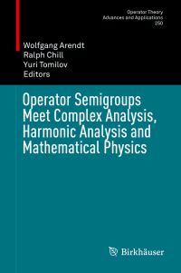 Book Cover for Operator Semigroups Meet Complex Analysis, Harmonic Analysis and Mathematical Physics by C J K Batty