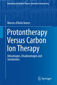Book Cover for Protontherapy Versus Carbon Ion Therapy by Marcos dÁvila Nunes
