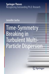 Book Cover for Time-Symmetry Breaking in Turbulent Multi-Particle Dispersion by Jennifer Jucha