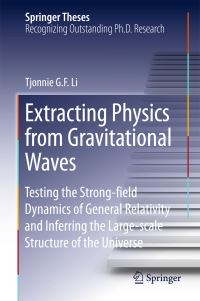Book Cover for Extracting Physics from Gravitational Waves by Tjonnie G. F. Li