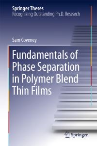 Book Cover for Fundamentals of Phase Separation in Polymer Blend Thin Films by Sam Coveney