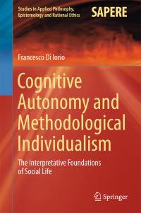 Book Cover for Cognitive Autonomy and Methodological Individualism by Francesco Di Iorio