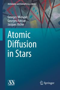 Book Cover for Atomic Diffusion in Stars by G Michaud, Georges Alecian, Jacques Richer