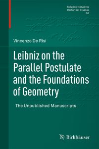 Book Cover for Leibniz on the Parallel Postulate and the Foundations of Geometry by Vincenzo De Risi