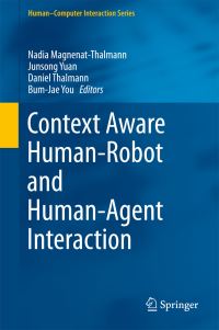 Book Cover for Context Aware Human-Robot and Human-Agent Interaction by Nadia MagnenatThalmann, Junsong Yuan, Daniel Thalmann, BumJae You