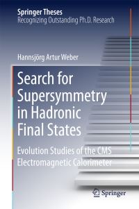Book Cover for Search for Supersymmetry in Hadronic Final States by Hannsjörg Artur Weber