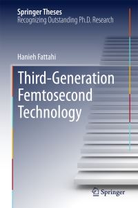 Book Cover for Third-Generation Femtosecond Technology by Hanieh Fattahi