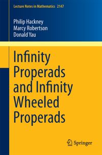 Book Cover for Infinity Properads and Infinity Wheeled Properads by Philip Hackney, Marcy Robertson, Donald Y Yau