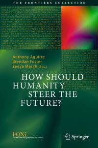 Book Cover for How Should Humanity Steer the Future? by Anthony Aguirre, Brendan Foster, Zeeya Merali