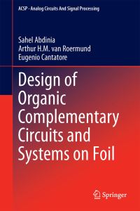 Book Cover for Design of Organic Complementary Circuits and Systems on Foil by Sahel Abdinia, Arthur H M van Roermund, Eugenio Cantatore